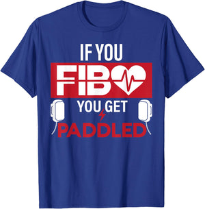 If You FIB You Get Paddled Funny Emergency Room RN Gift T-Shirt - T-Shirt | Royal