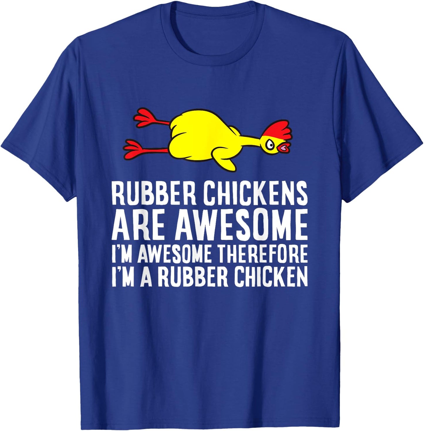 Rubber Chickens Are Awesome I'm Awesome I'm A Rubber Chicken T-Shirt - T-Shirt | Royal