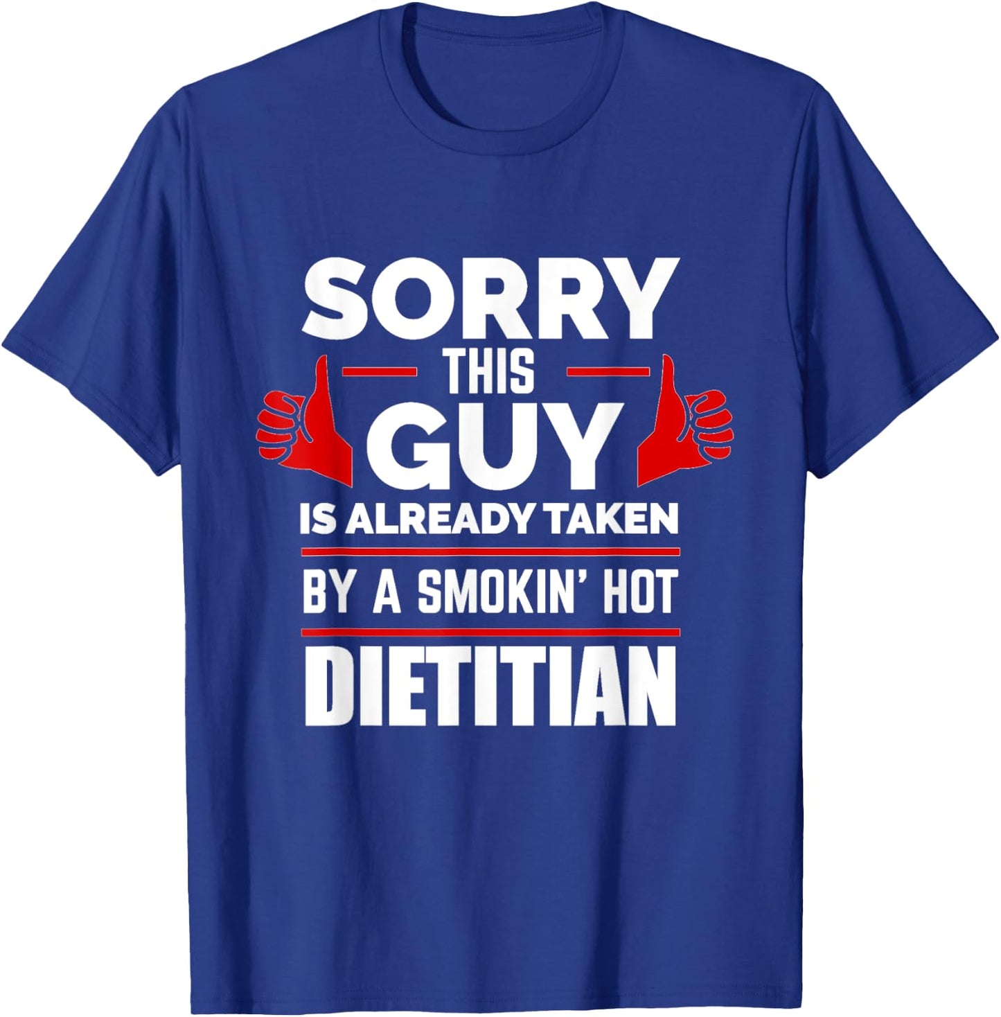 Sorry This Guy is Taken by a Hot Dietitian Relationship Love T-Shirt - T-Shirt | Royal