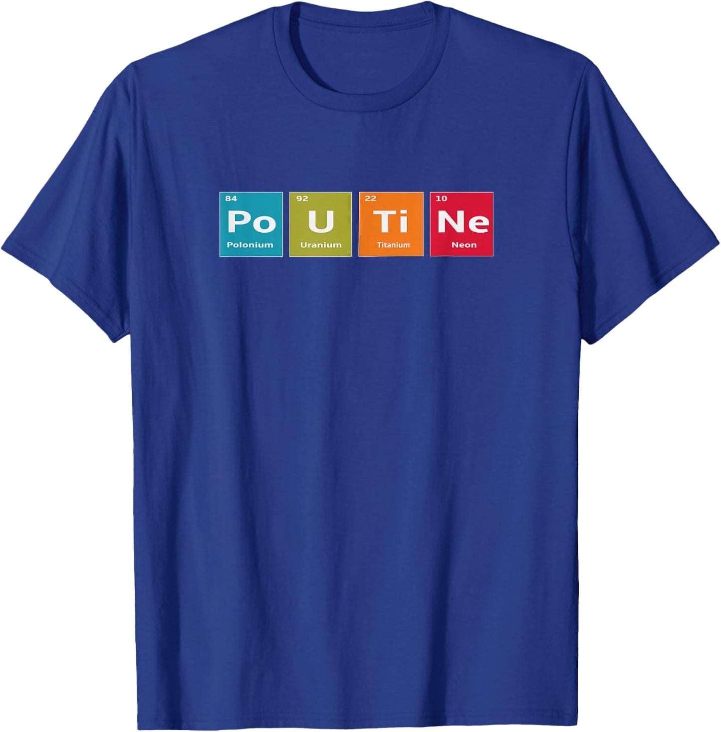 Elements of Poutine Periodic Table Joke T-Shirt - T-Shirt | Royal
