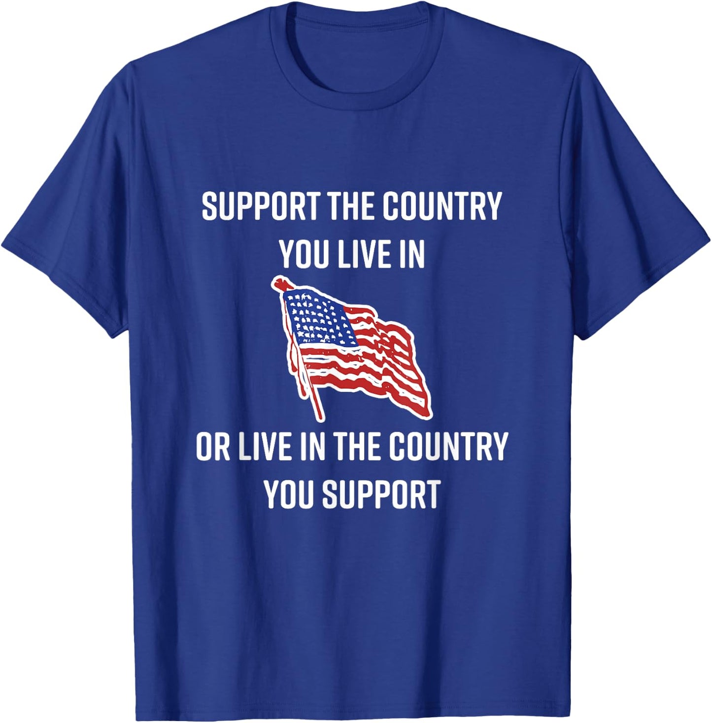 American Flag Gift, Support The Country You Live In T-Shirt - T-Shirt | Royal