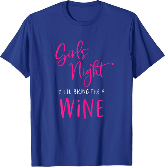 Girls Night Out I'll Bring The Wine Funny Matching Party T-Shirt - T-Shirt | Royal