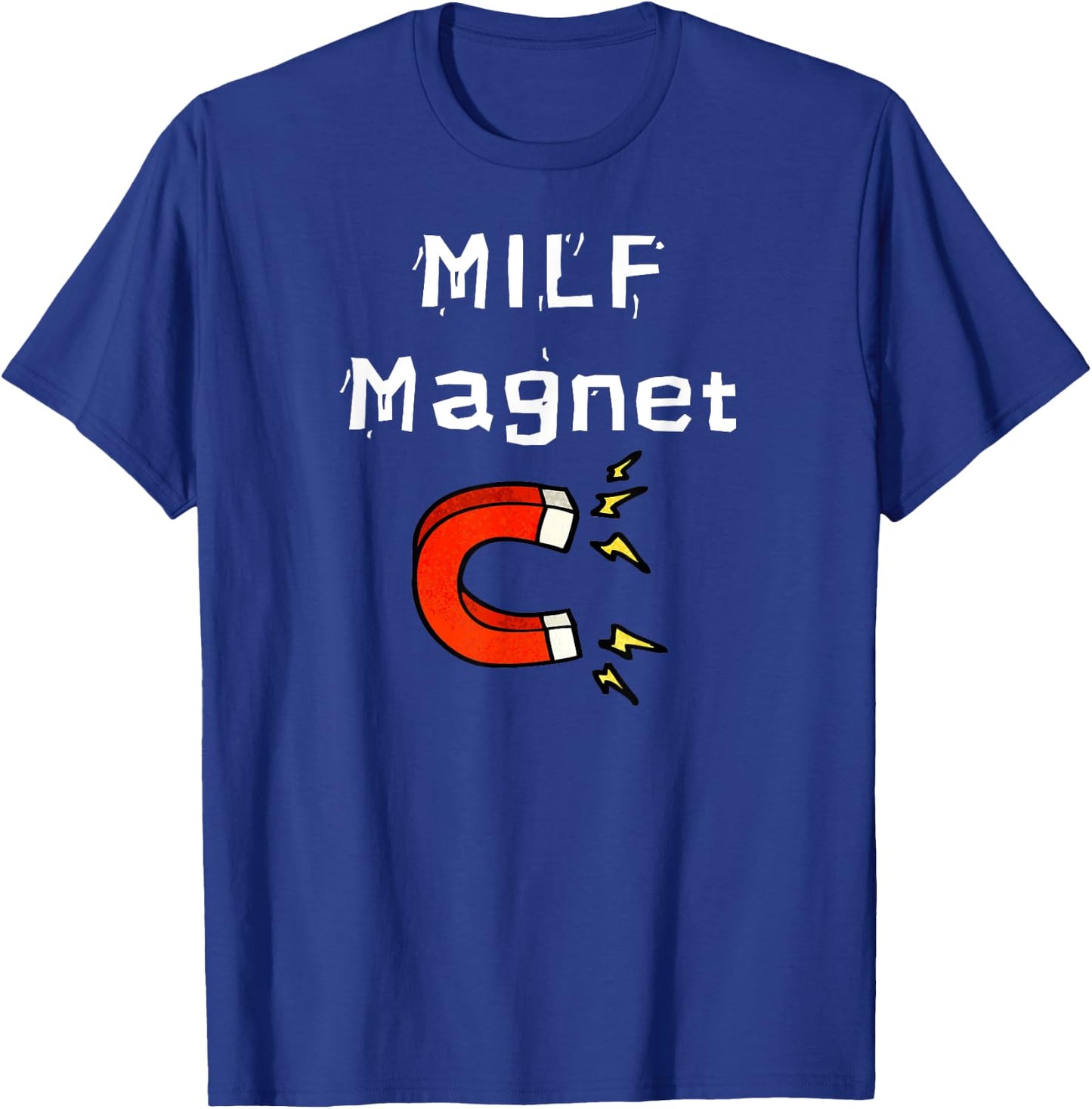 Fun Graphic- MILF Magnet T-Shirt - T-Shirt | Royal