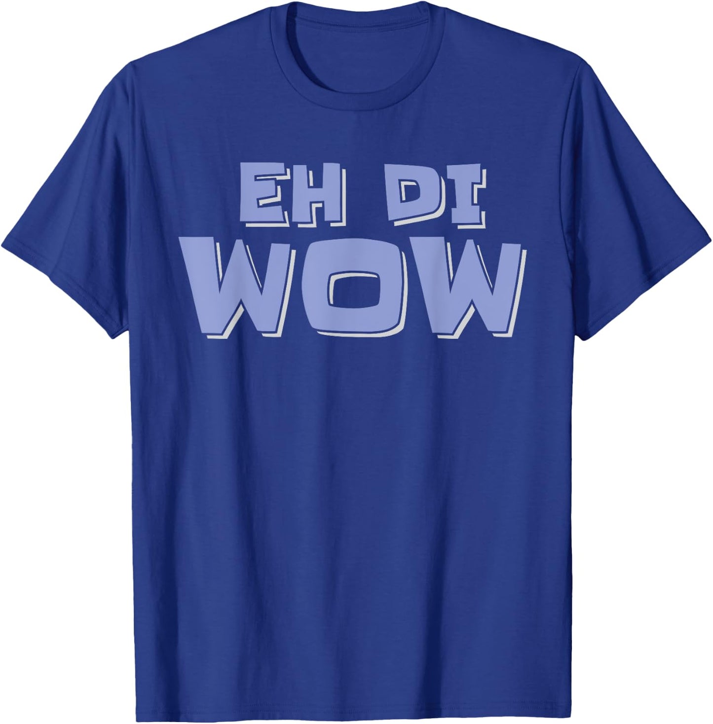Eh di Wow Filipino Philippines Design Saying Funny T-Shirt - T-Shirt | Royal