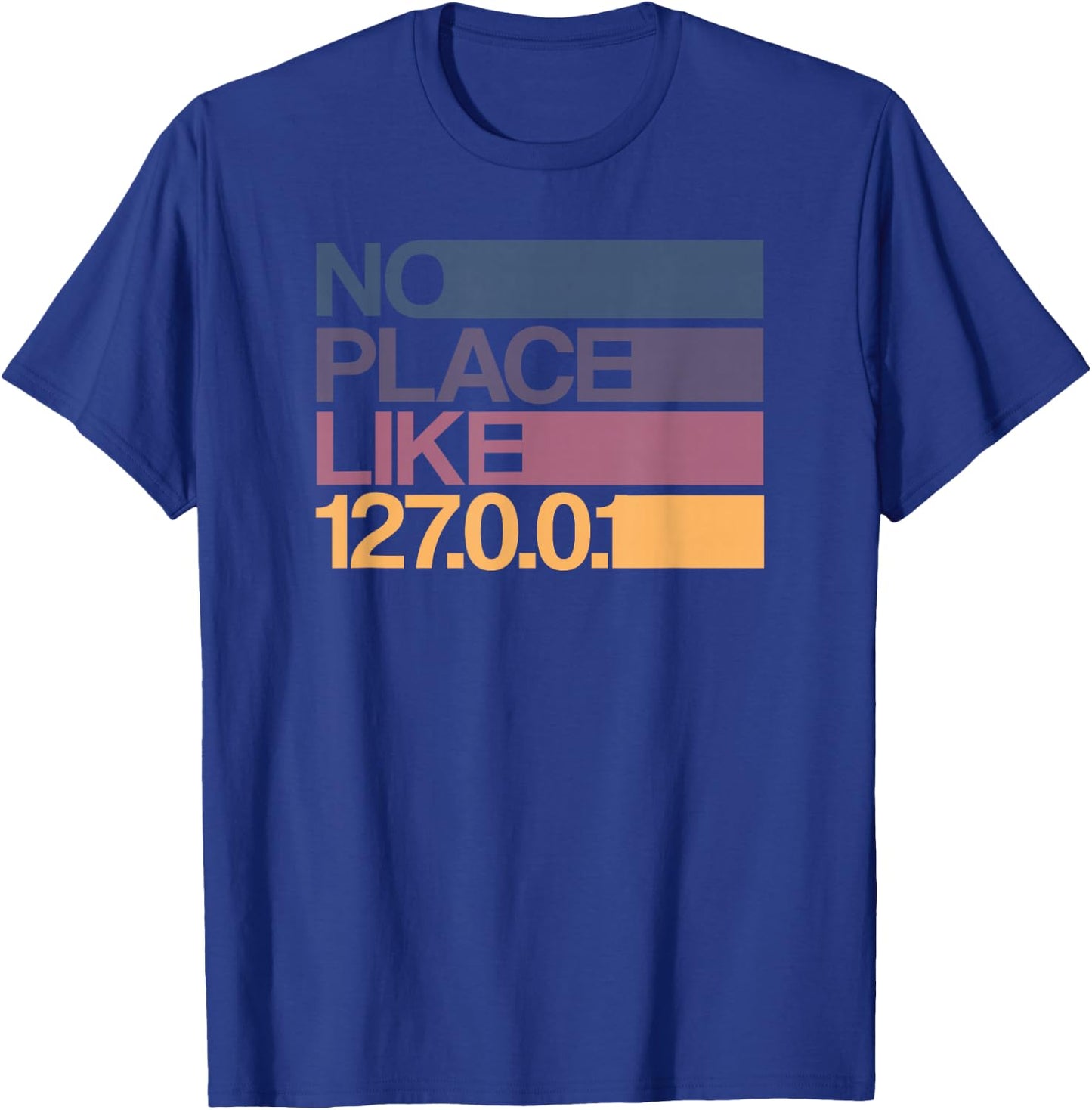 No place like 127.0.0.1 Localhost Geek T-Shirt - T-Shirt | Royal
