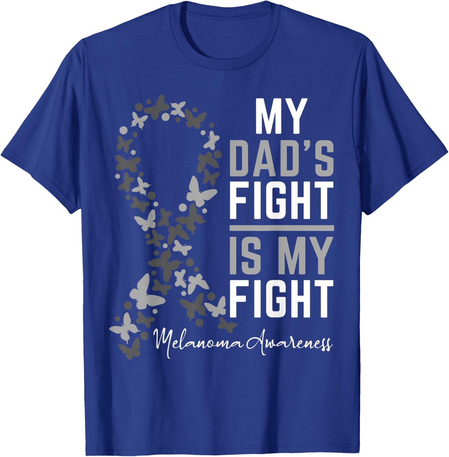 Dad's Fight is My Fight Support Melanoma Cancer Awareness T-Shirt - T-Shirt | Royal