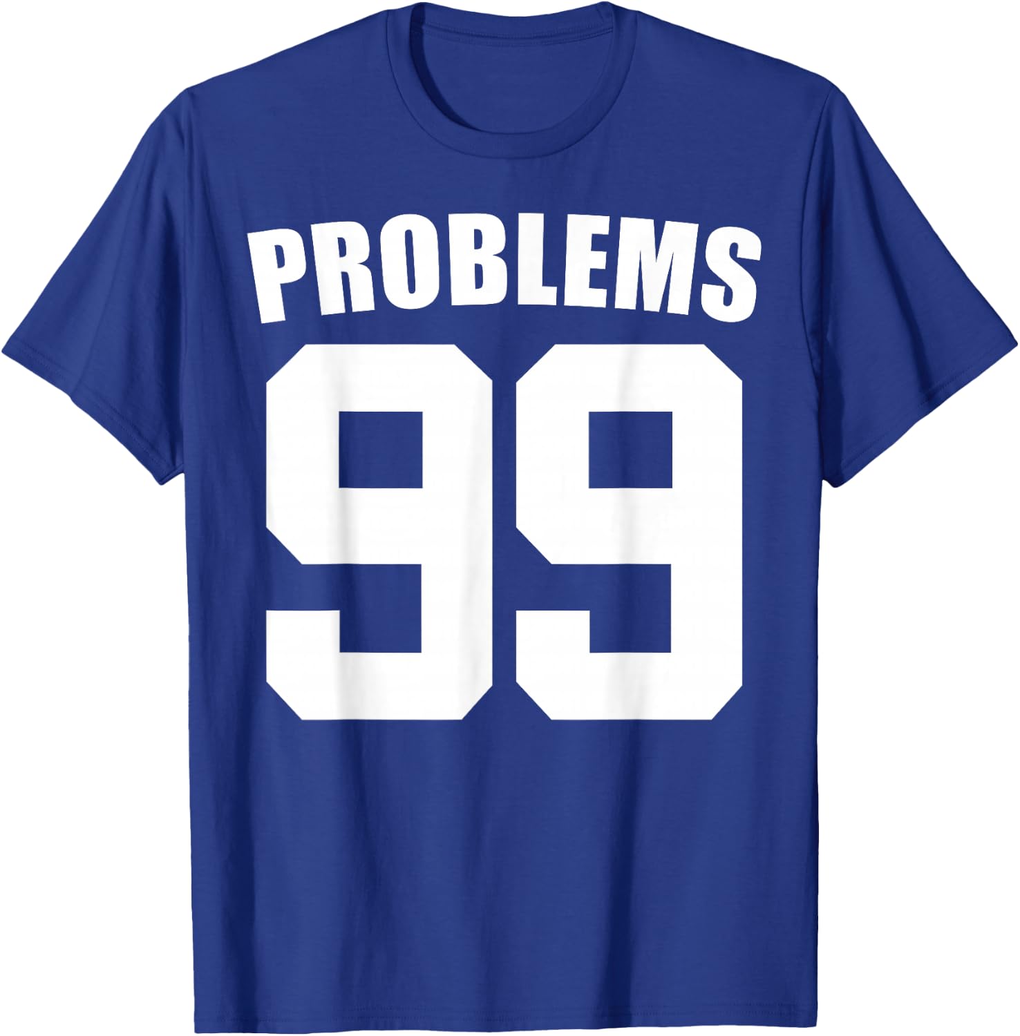 99 Problems Ain't 1 Couples Matching Outfit Women Men T-Shirt - T-Shirt | Royal