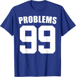 99 Problems Ain't 1 Couples Matching Outfit Women Men T-Shirt - T-Shirt | Royal