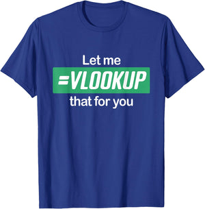 Let Me Vlookup That For You I Simply Excel Funny Accountant T-Shirt - T-Shirt | Royal