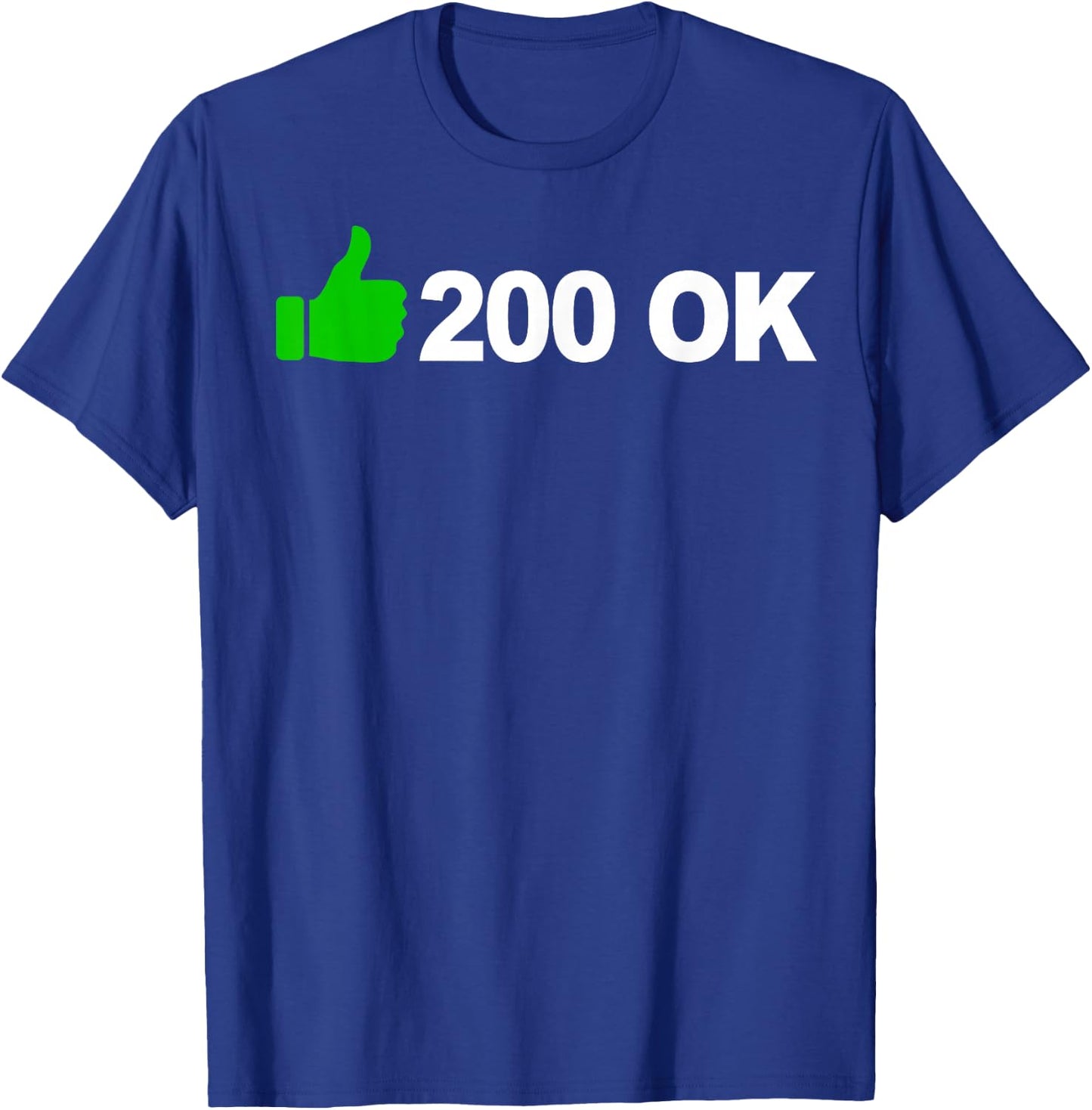 200 OK funny HTTP status code T-Shirt - T-Shirt | Royal