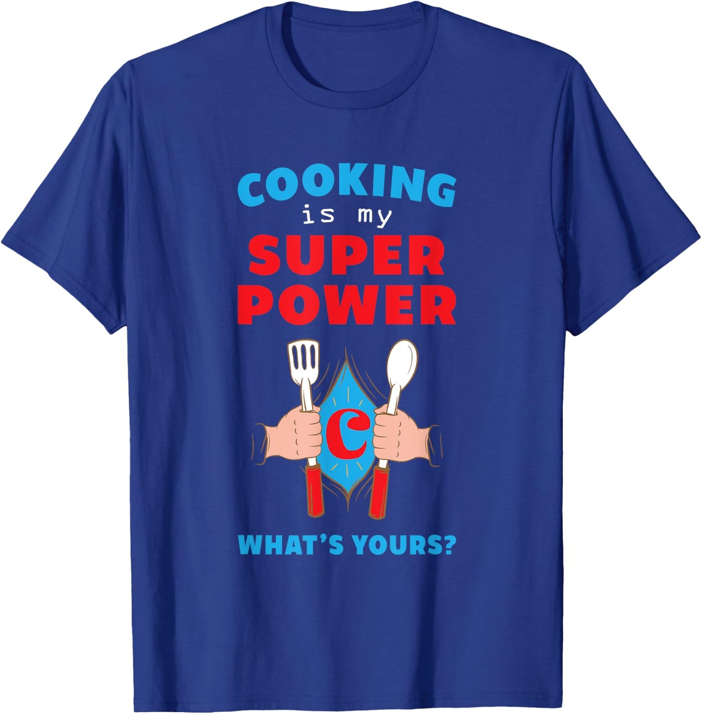 Cooking is My SuperPower. What's Yours? Fun T-Shirt - T-Shirt | Royal