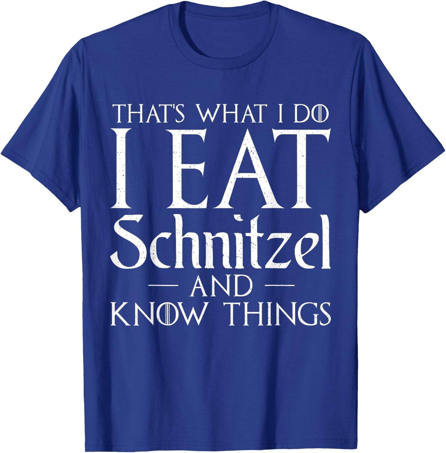 I know things and i eat Schnitzel Funny German Schnitzel T-Shirt - T-Shirt | Royal