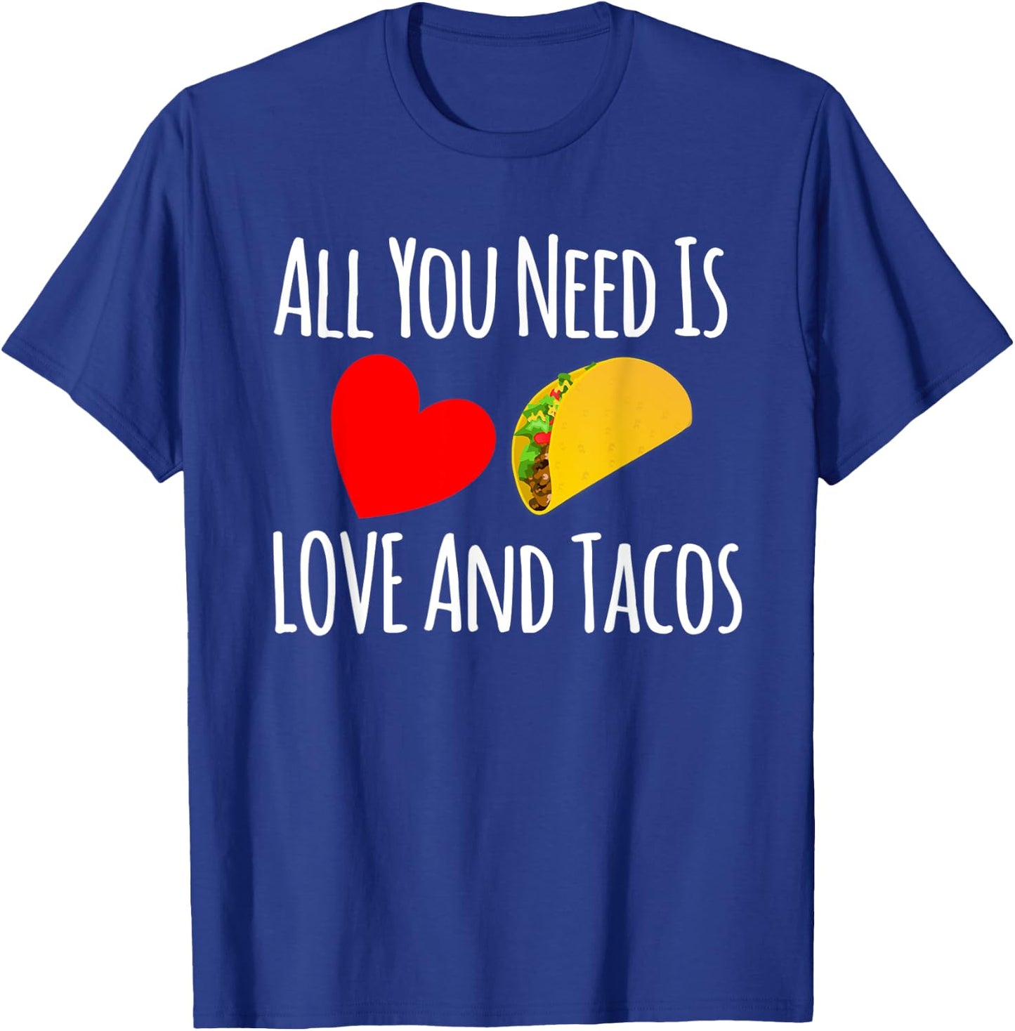 All You Need Is Love And Tacos Shirt-Valentines Day T Shirt T-Shirt - T-Shirt | Royal