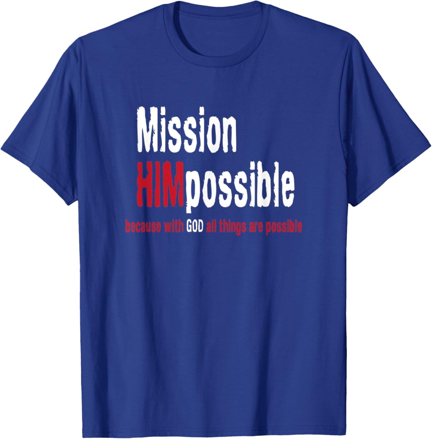 Mission Himpossible With God All Things Possible T-Shirt - T-Shirt | Royal
