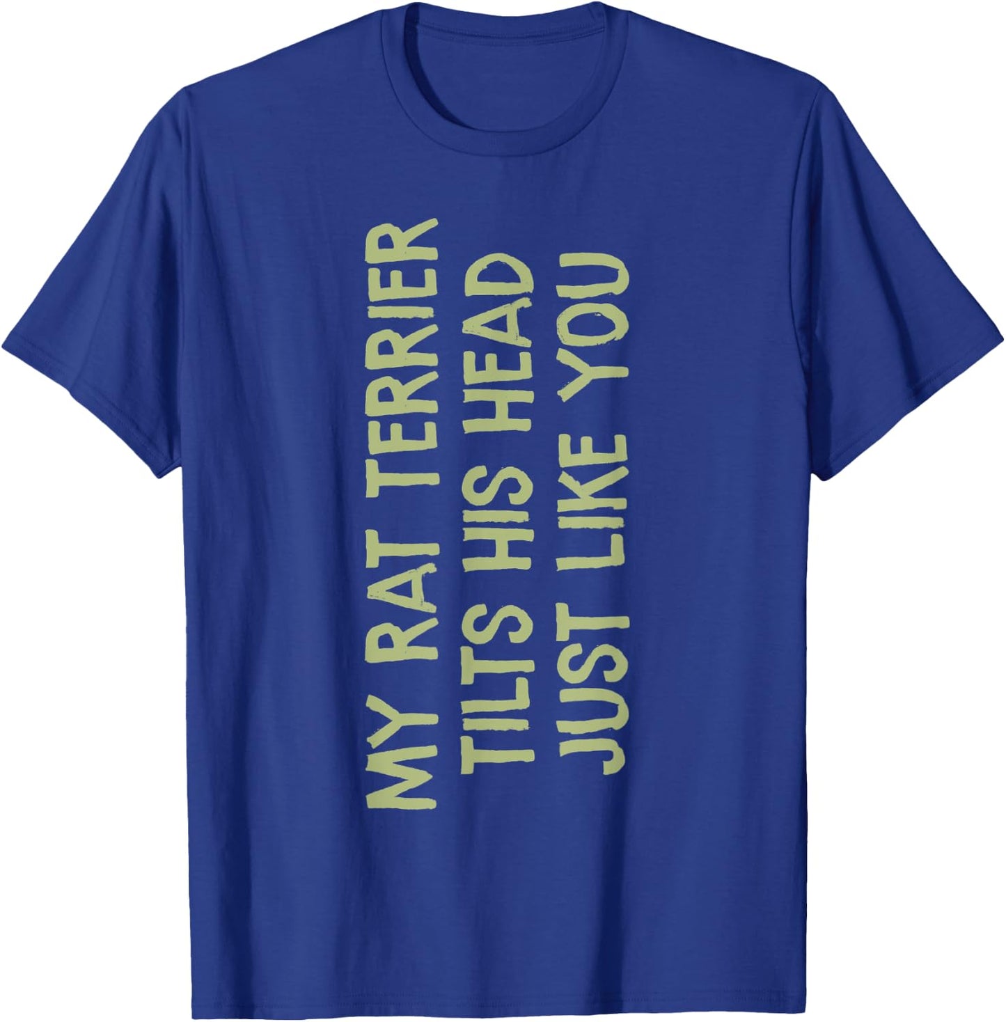 My Rat Terrier Tilts His Head Funny Mom Dad Dog Men Women Kids T-Shirt - T-Shirt | Royal