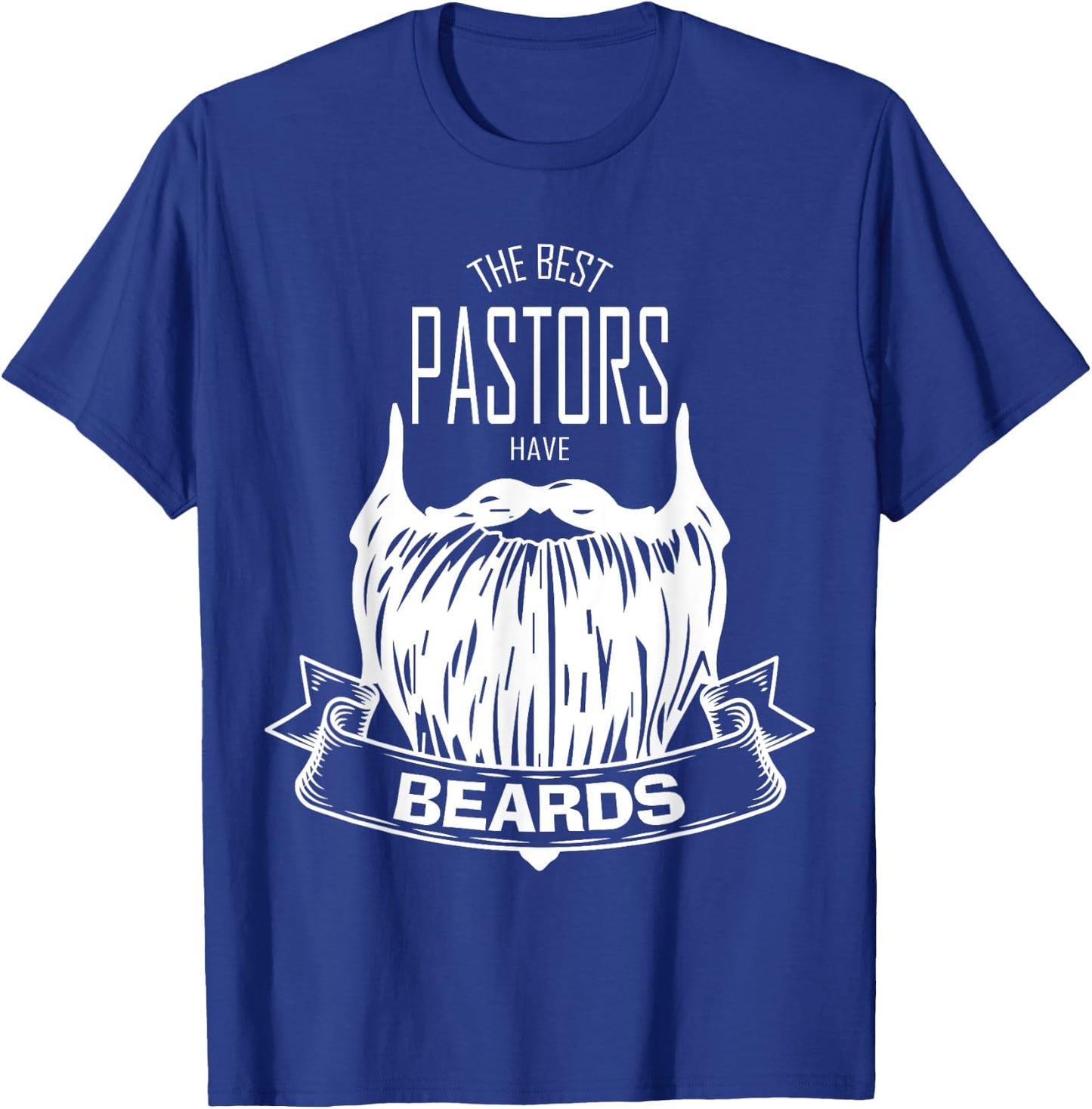 The Best Pastors Have Beards Funny Appreciation Gift T-Shirt - T-Shirt | Royal