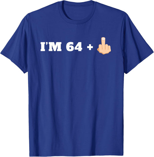 I'm 64 + 1 Middle Finger Funny 65th Birthday T-Shirt - T-Shirt | Royal