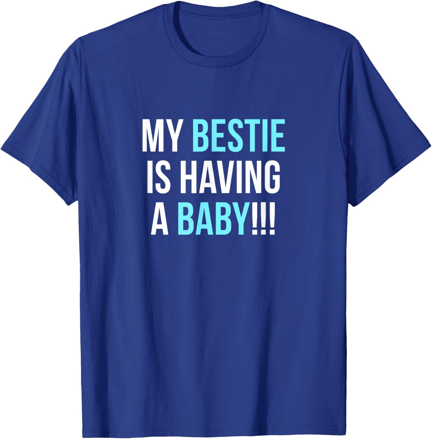 My Bestie is Having a Baby T-Shirt - T-Shirt | Royal