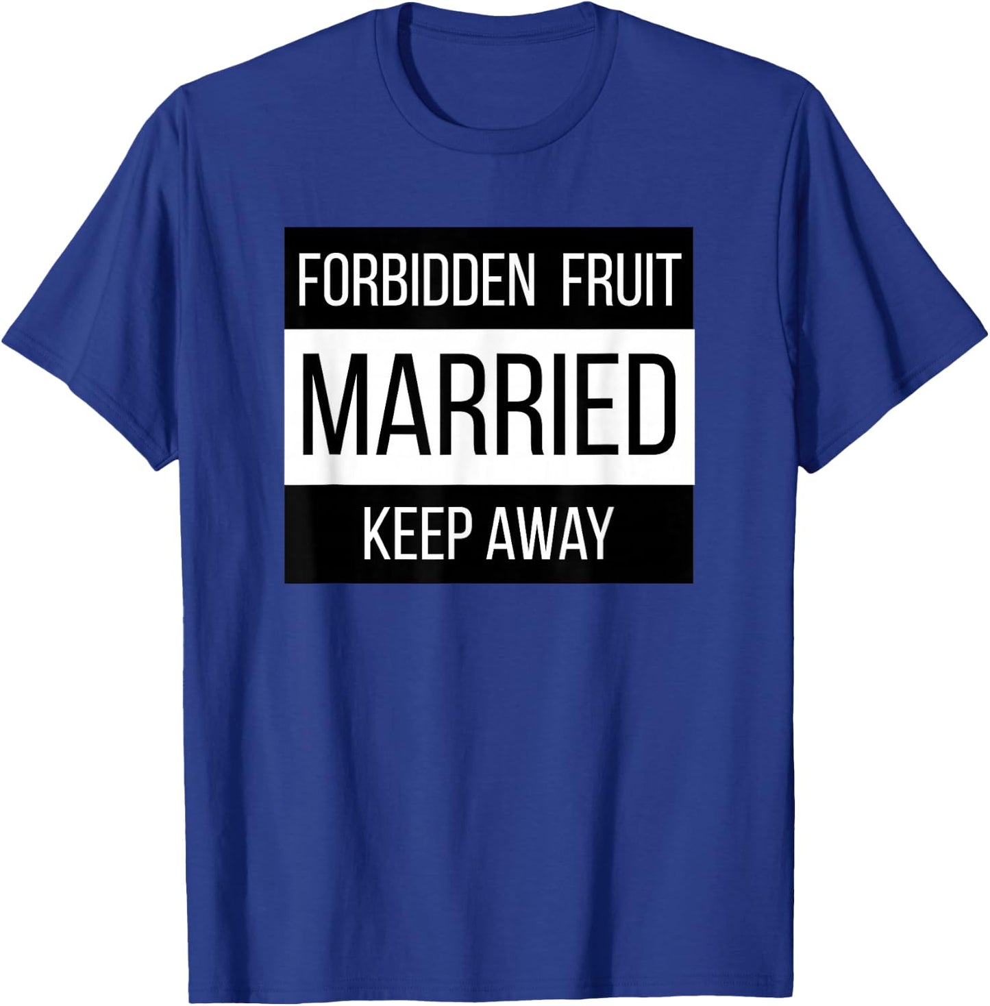 Warning Married Forbidden Fruit Stay Away Taken Husband Wife T-Shirt - T-Shirt | Royal