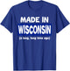 Funny Made In Wisconsin A Long Long Time Ago T-Shirt - T-Shirt | Royal