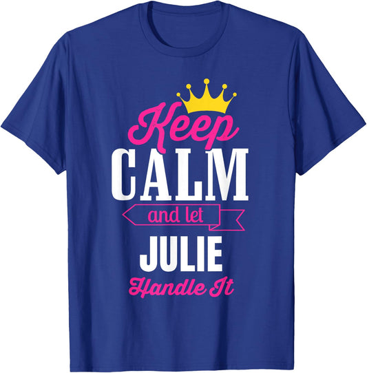Keep Calm And Let Julie Handle It Personalized Name T-Shirt - T-Shirt | Royal