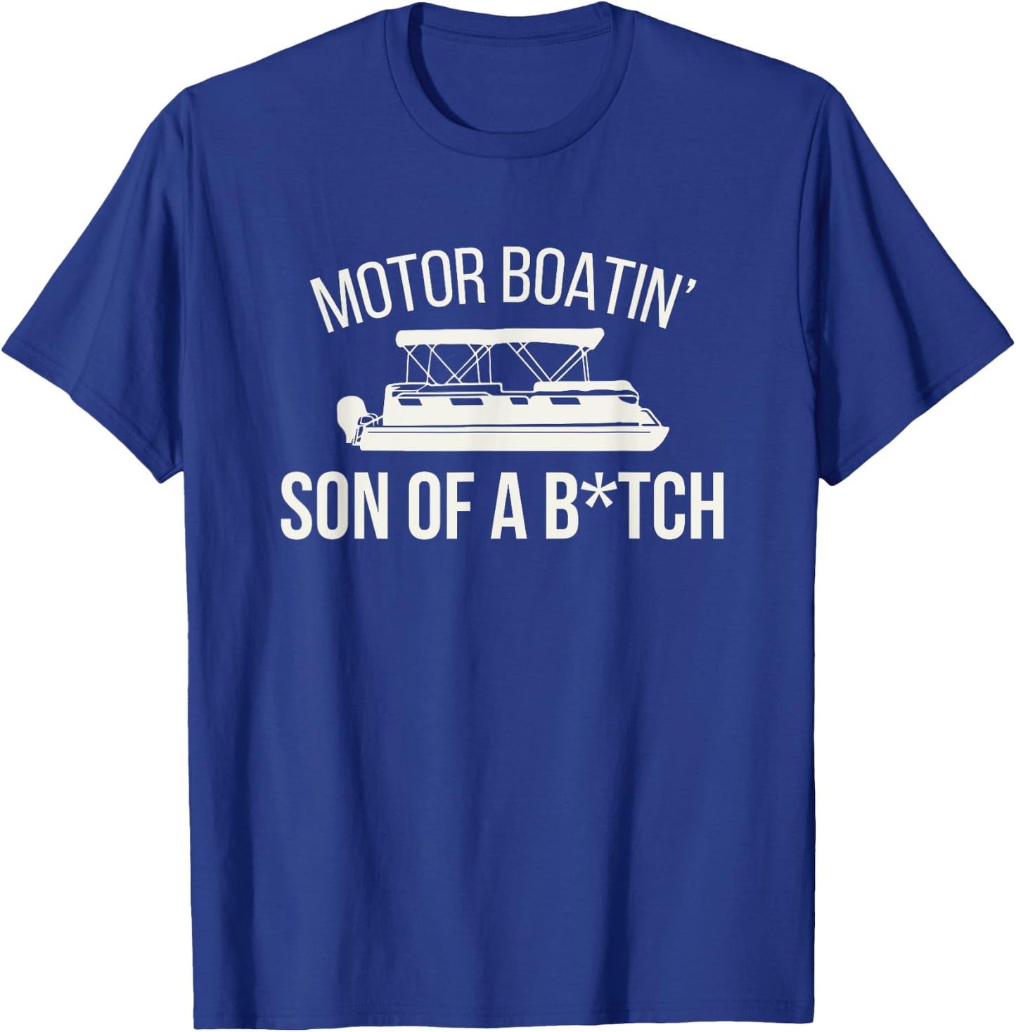 Motor Boatin' Son Of A B.tch Funny Boat Camping Adult Humor T-Shirt - T-Shirt | Royal