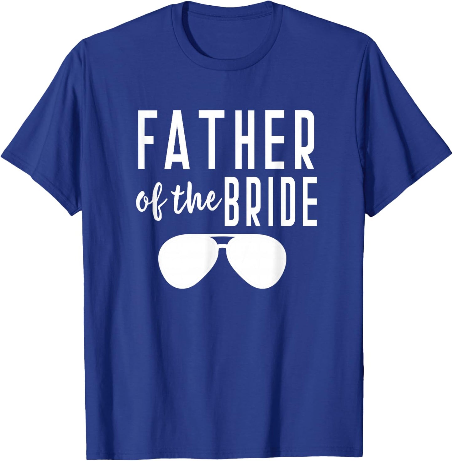 Father of the Bride Bachelor Wedding Dad Daughter Sunglasses T-Shirt - T-Shirt | Royal