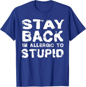 Funny Stay Back I'm Allergic To Stupid Sarcastic T-Shirt - T-Shirt | Royal