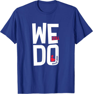 We Still Do Since 2024-2nd Wedding Anniversary T-Shirt - T-Shirt | Royal