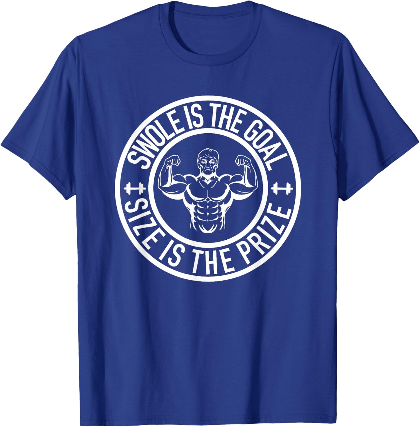 Swole Is the Goal Size is the Prize Gym Weightlifting T-Shirt - T-Shirt | Royal