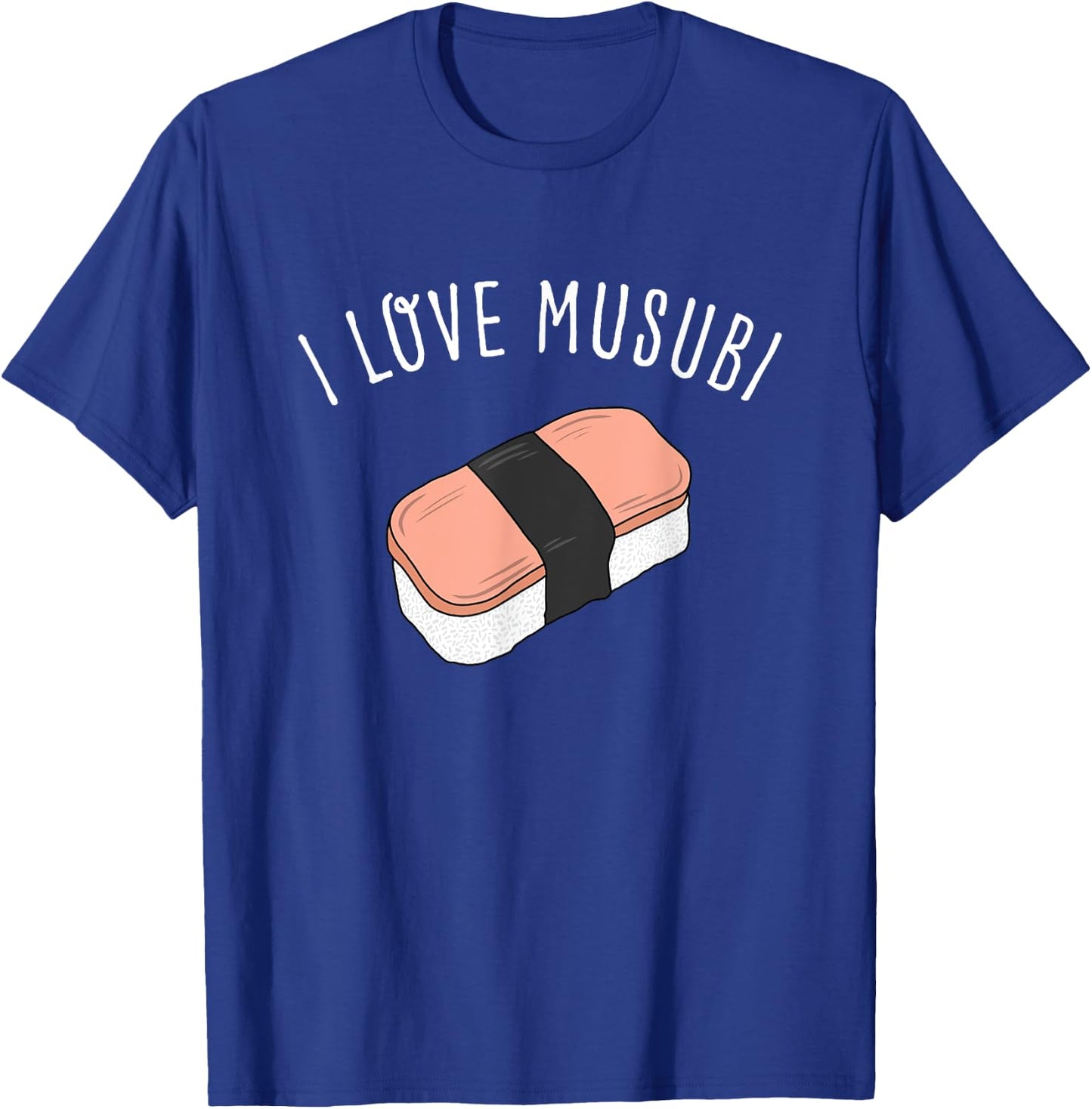 I Love Musubi Shirt Hawaiian Shirt Hawaii T Shirt T-Shirt - T-Shirt | Royal
