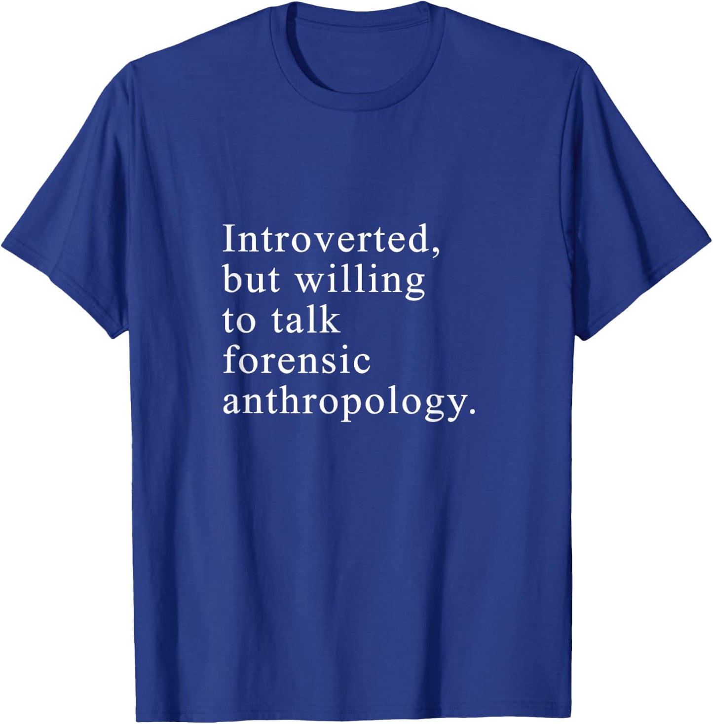 Funny Forensic Anthropology T-Shirt - T-Shirt | Royal