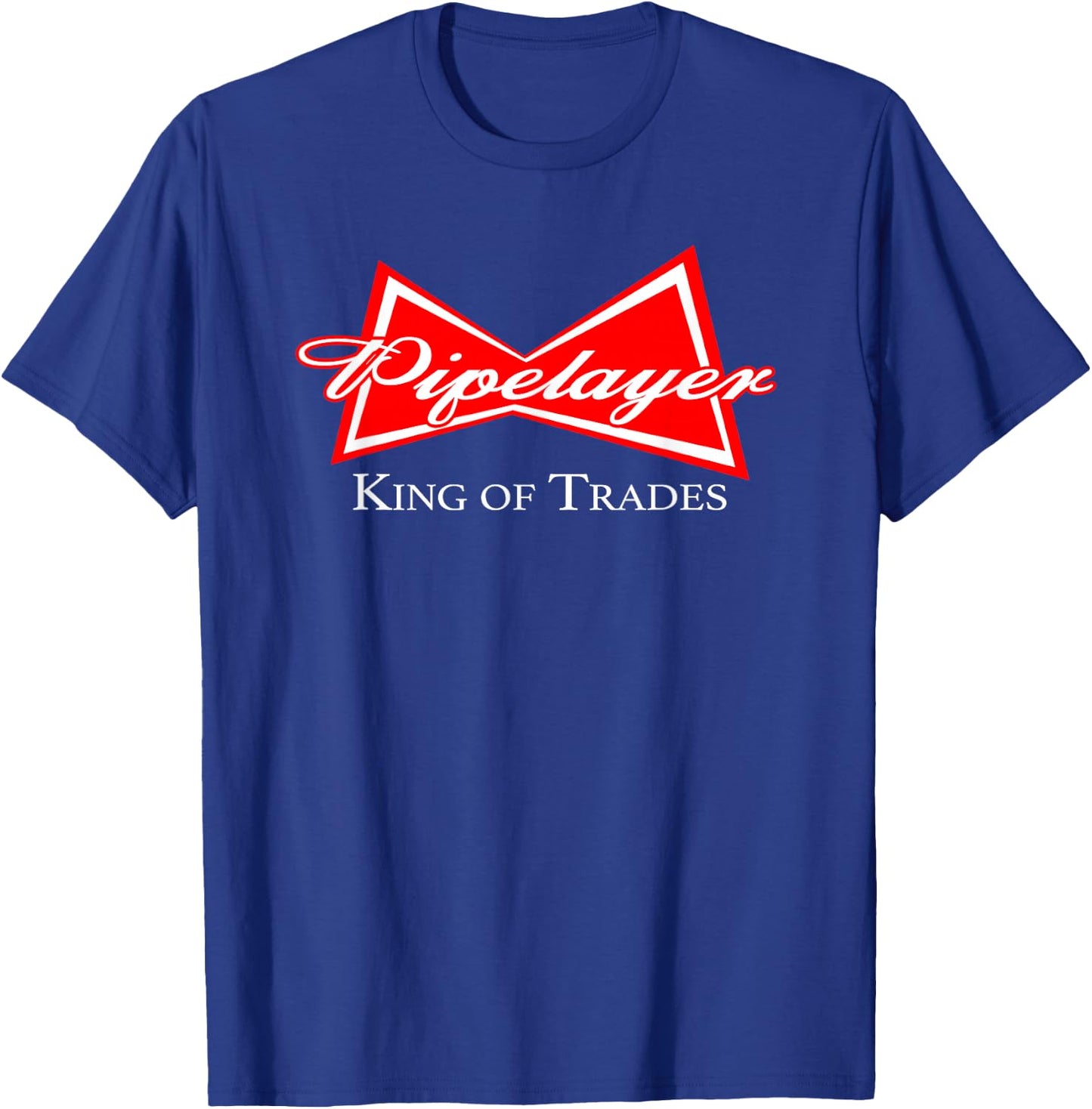 Funny Pipelayer Design King of Trades Plumber Tradesman T-Shirt - T-Shirt | Royal