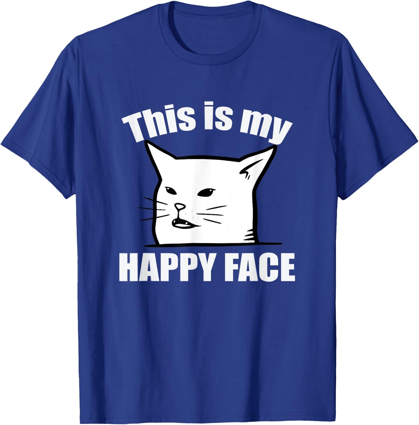 This Is My Happy Face Smudge The Cat Sarcastic Saying Women Kids T-Shirt - T-Shirt | Royal