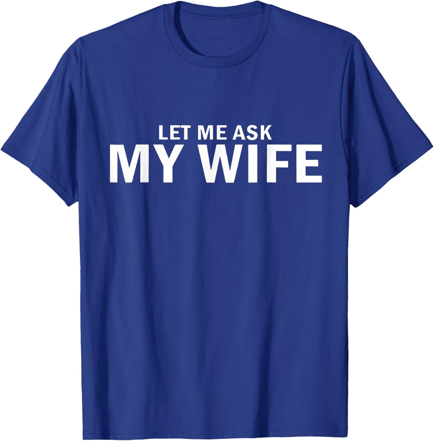 Let Me Ask My Wife Vintage Funny Saying Matching Couples T-Shirt - T-Shirt | Royal