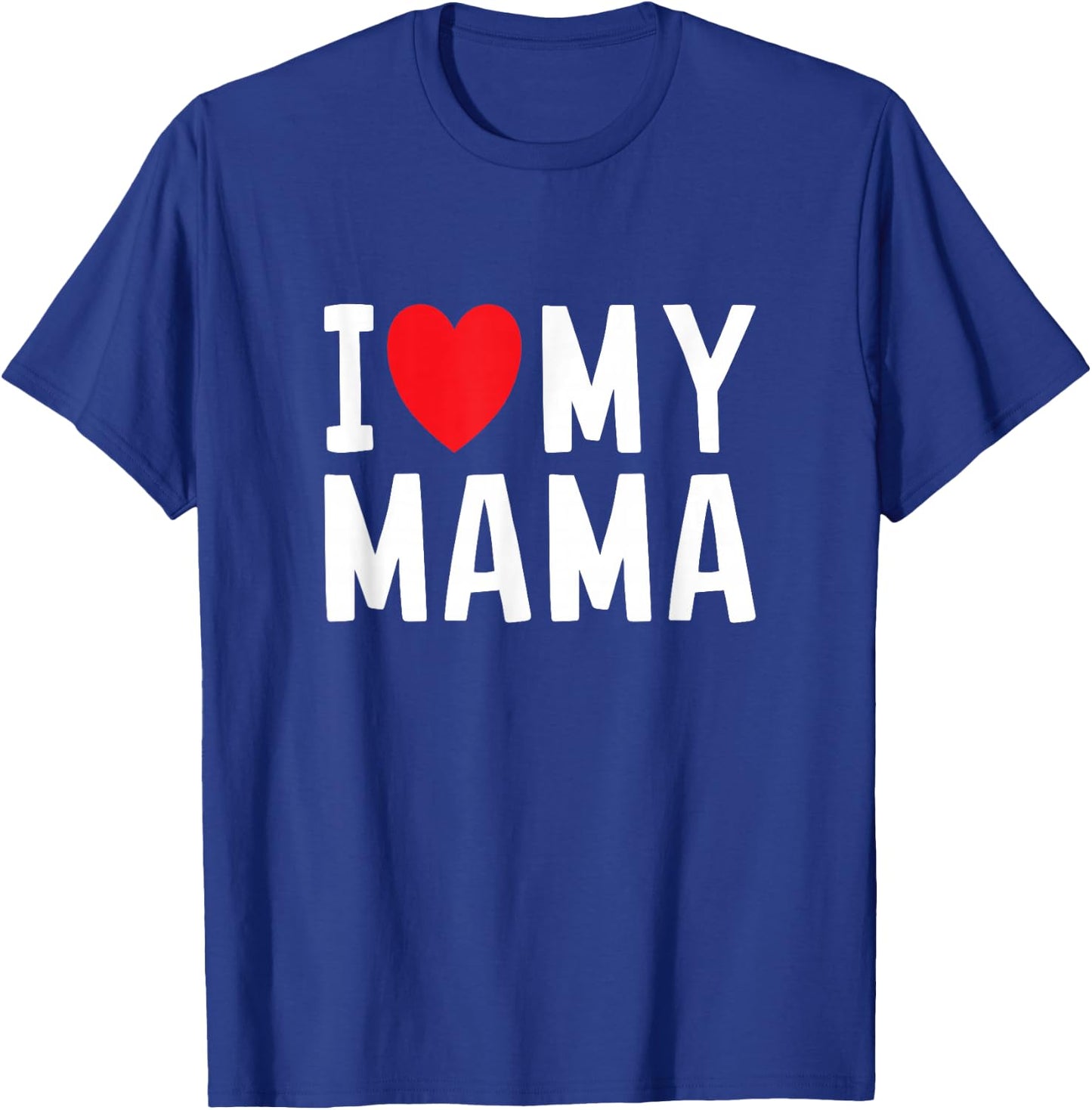I Love My Mama Heart Celebrate Mom T-Shirt - T-Shirt | Royal
