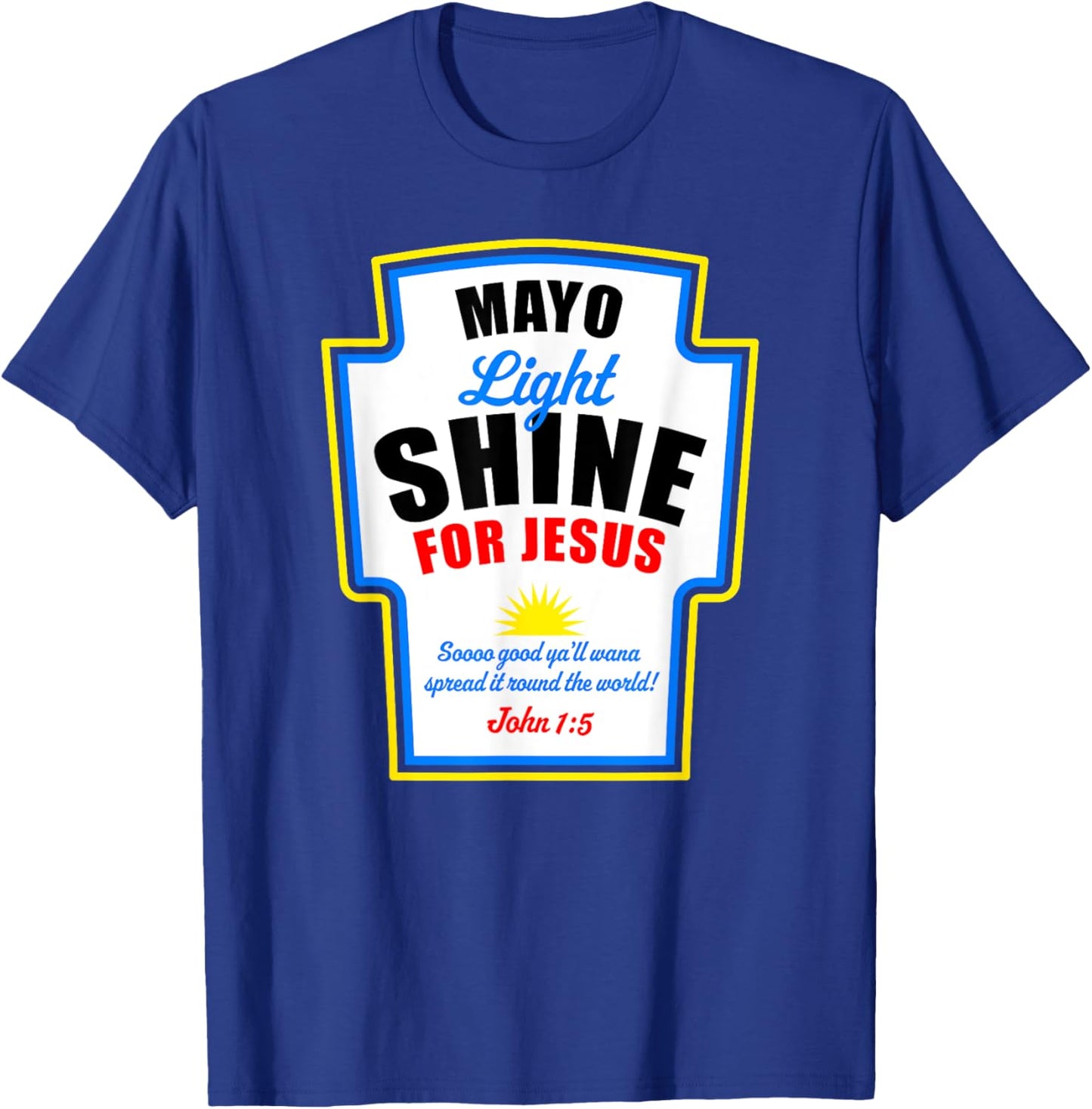 Mayo Light Shine for Jesus T-Shirt - T-Shirt | Royal