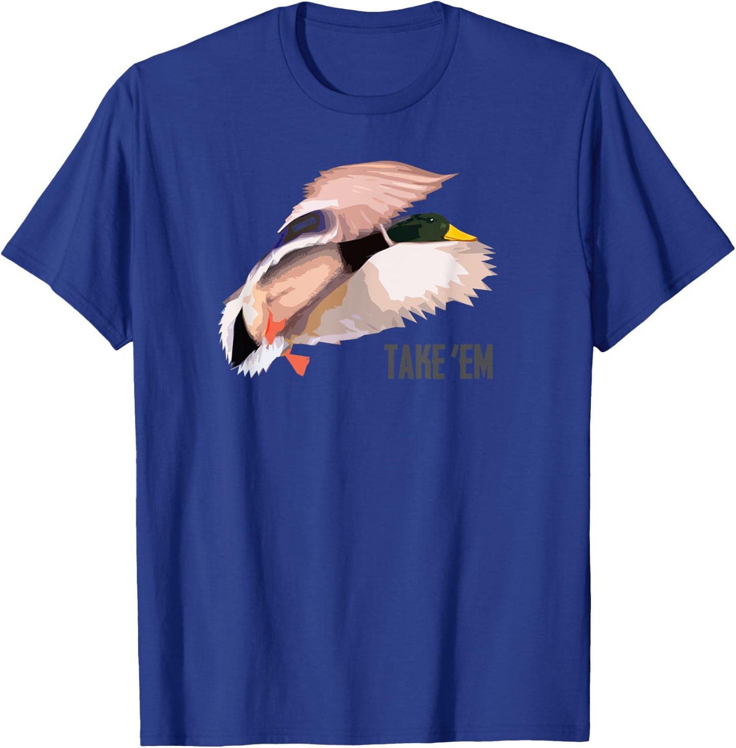 Drake Take 'Em - Duck Hunting Shirt by Committed Waterfowl T-Shirt - T-Shirt | Royal