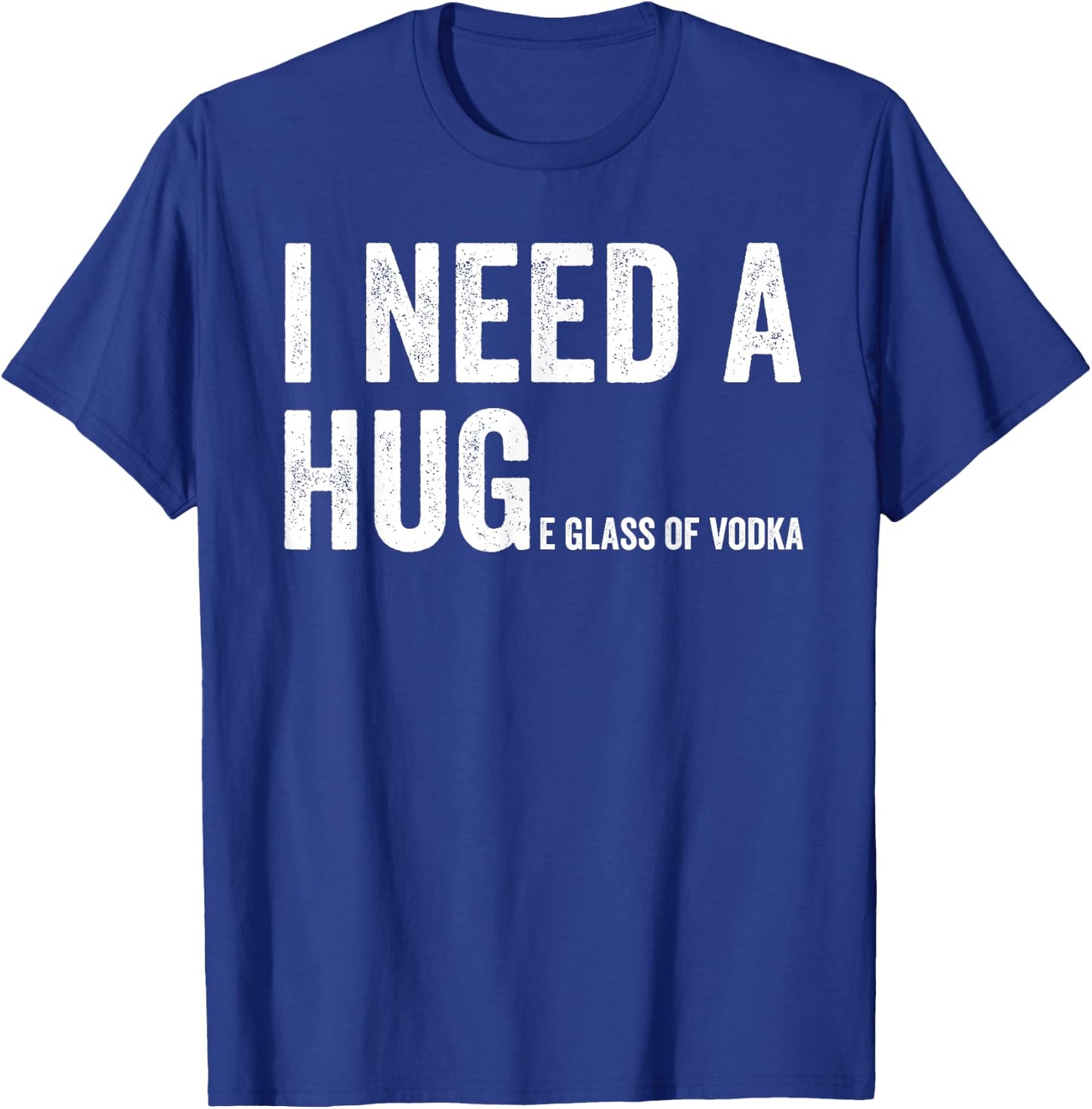 I Need A Huge Glass Of Vodka Funny Vodka Fan T-Shirt - T-Shirt | Royal