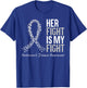 Parkinsons Awareness Her Fight Is My Fight Gray Ribbon T-Shirt - T-Shirt | Royal