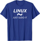 Linux Just Sudo It by MCMA Linux OS Graphic T-Shirt - T-Shirt | Royal