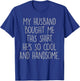My Husband Bought Me This He's So Cool And Handsome T-Shirt - T-Shirt | Royal