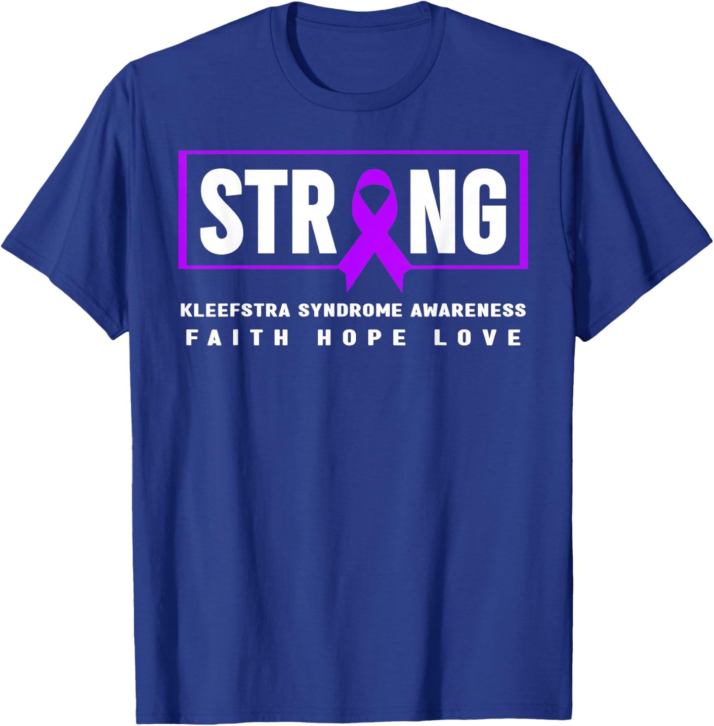 Kleefstra syndrome Strong - Kleefstra syndrome Awareness T-Shirt - T-Shirt | Royal