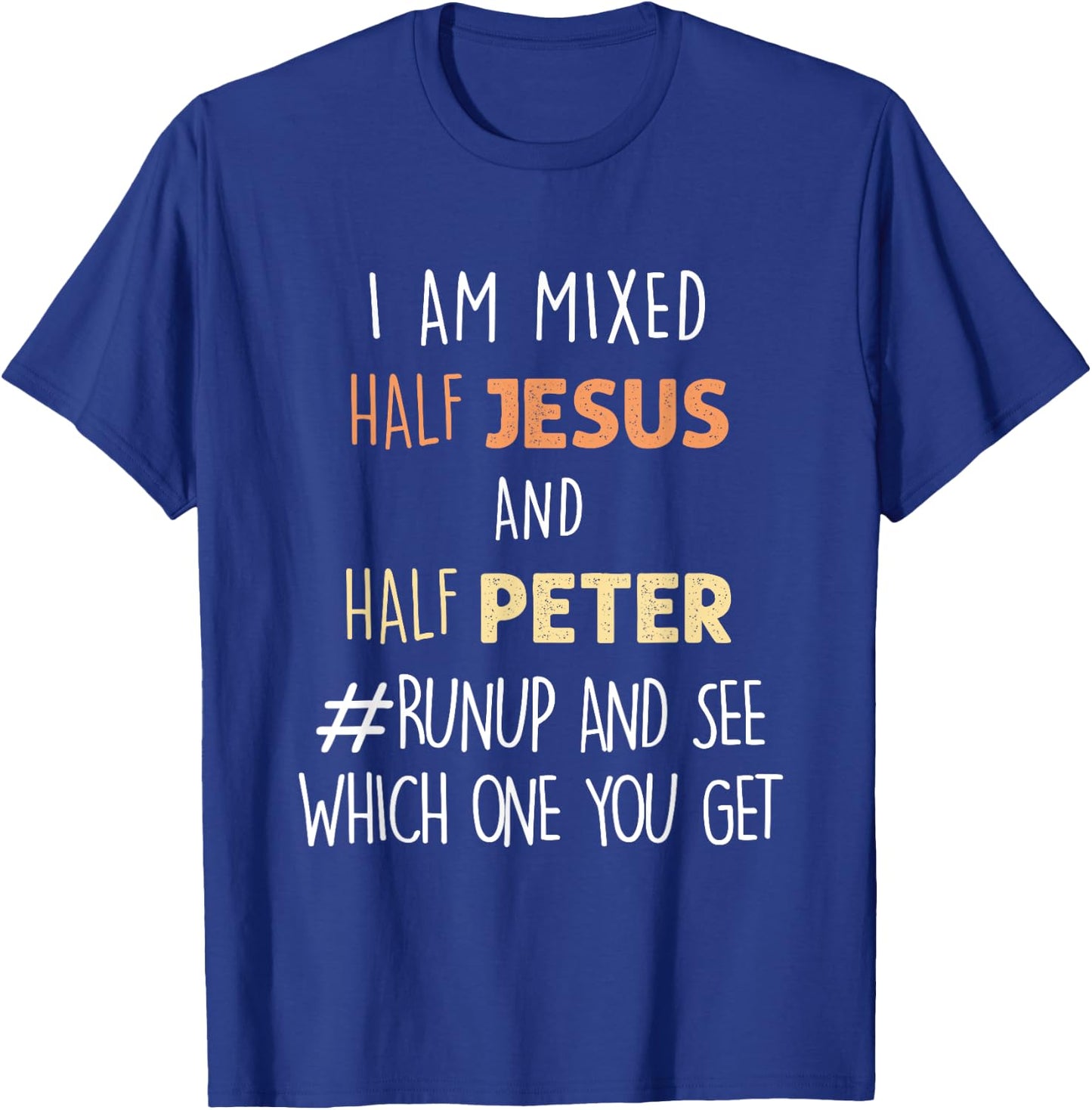 I am Mixed Half Jesus And Half Peter Funny Christian T-Shirt - T-Shirt | Royal