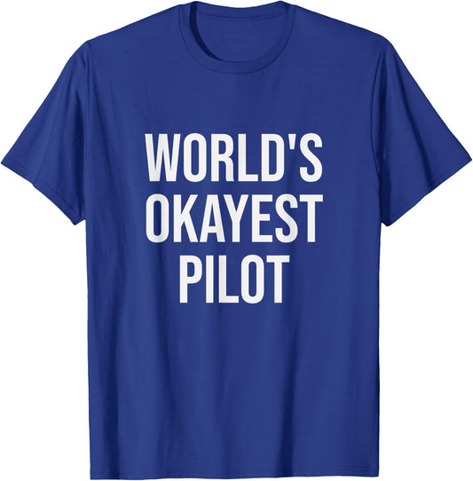 World's Okayest Pilot - Funny Pilot Gift T-Shirt - T-Shirt | Royal