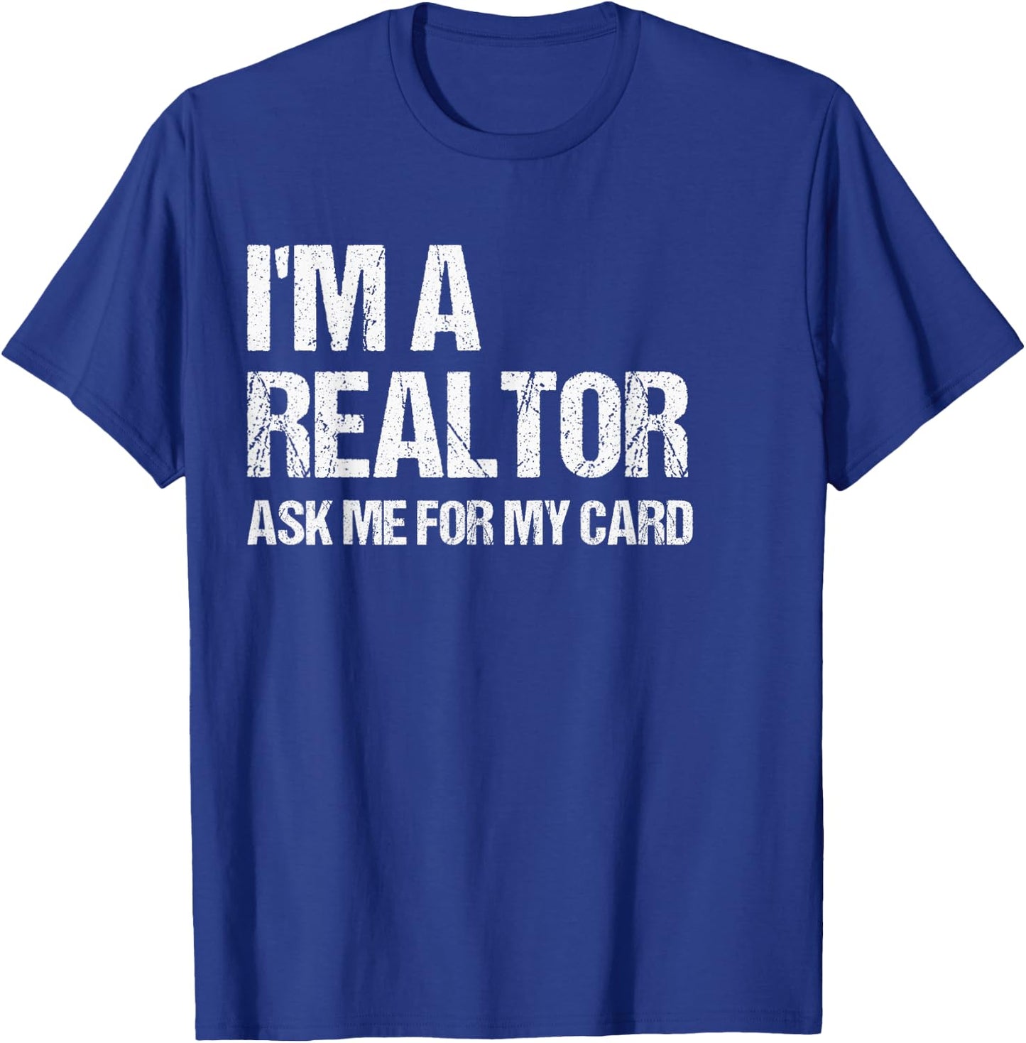 I'm A Realtor Ask Me For My Card Real Estate Agent Gift T-Shirt - T-Shirt | Royal