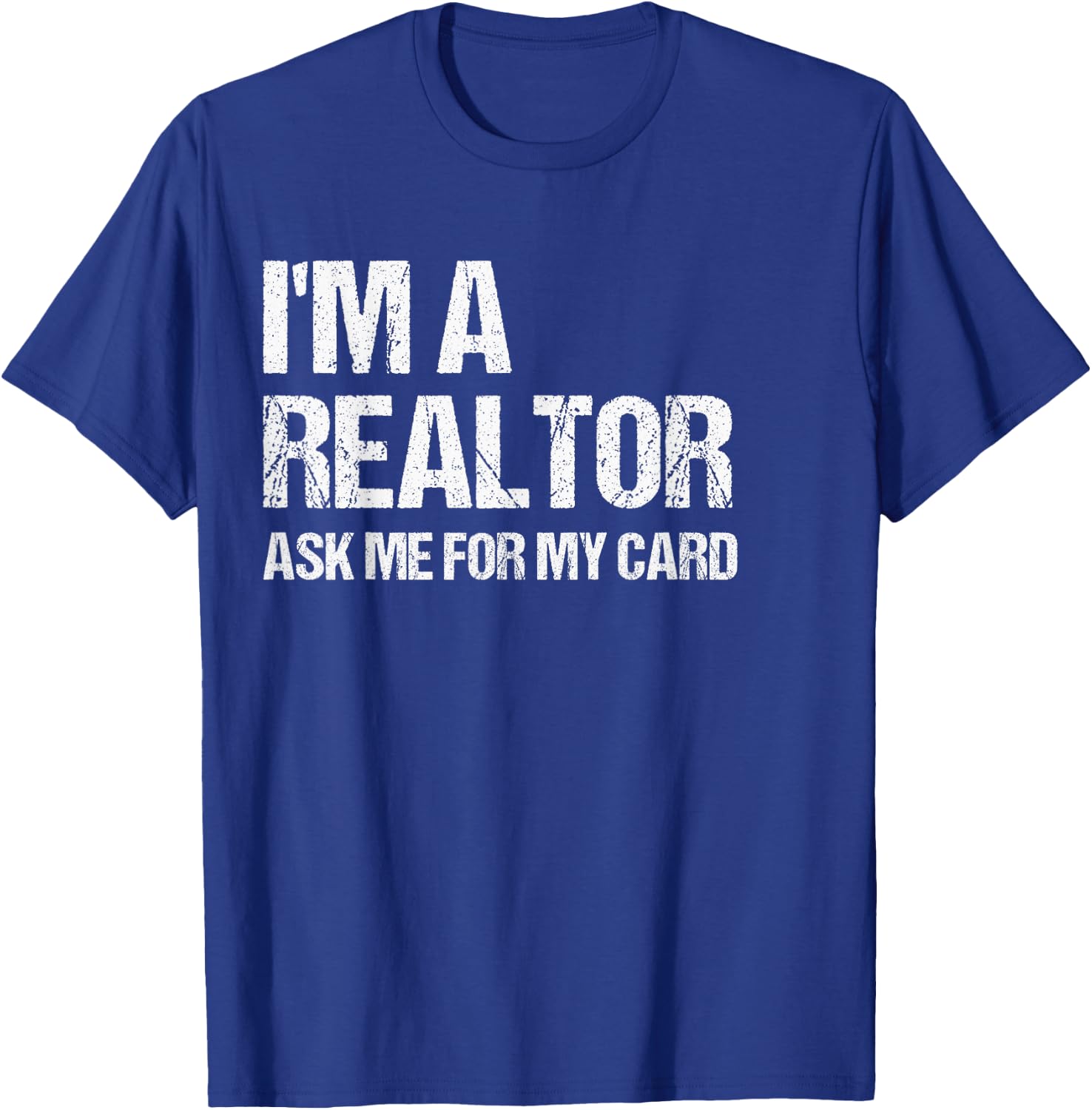 I'm A Realtor Ask Me For My Card Real Estate Agent Gift T-Shirt - T-Shirt | Royal