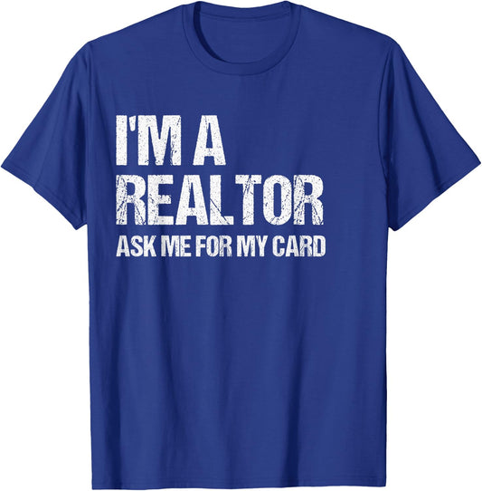 I'm A Realtor Ask Me For My Card Real Estate Agent Gift T-Shirt - T-Shirt | Royal