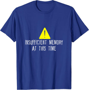 Insufficient Memory At This Time T-Shirt - T-Shirt | Royal