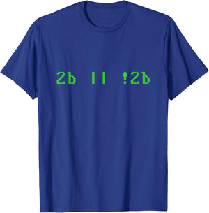 Computer Hamlet, To be or not to Be, Nerd Programmer T-Shirt - T-Shirt | Royal